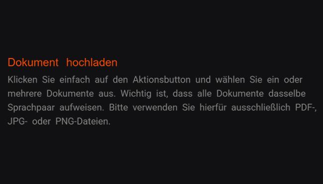 1. Dokument hochladen: Der Funktionsbutton erlaubt es Ihnen, leicht eine oder mehre Unterlagen auszuwählen. Identische Sprachenpaar soll bei allen Dateien vorliegen sein. Ausschließlich PDF-Format-, JPG-Format- oder PNG-Format-Dateien sollten hierfür verwendet werden.